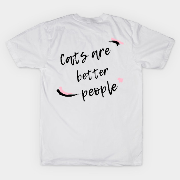 Cats are better people. by Murder Bunny Tees